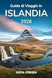 Guida di Viaggio in Islanda 2026: Scopri paesaggi mozzafiato, gemme nascoste e avventure indimenticabili nella Terra del Ghiaccio