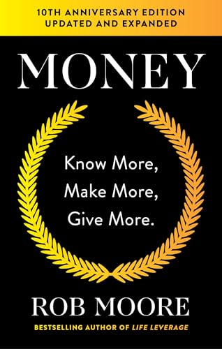 Money: Know More, Make More, Give More: Learn how to make more money and transform your life