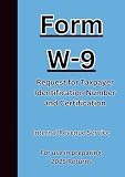Form W-9 Request for Taxpayer Identification Number and Certification: For use in preparing 2025 Returns