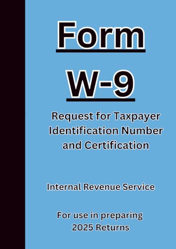 Form W-9 Request for Taxpayer Identification Number and Certification: For use in preparing 2025 Returns
