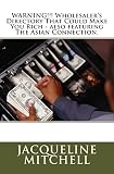 WARNING!!! Wholesaler's Directory That Could Make You Rich - also featuring The Asian Connection