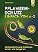 Produktbild Pflanzenschutz einfach von A bis Z: 330 Krankheiten und Schädlinge im Zier- und Nutzgarten. Über 600 Fotos: schnell erkennen, gezielt handeln