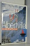albertville wetter  Albertville : des jeux et des hommes (Histoire)