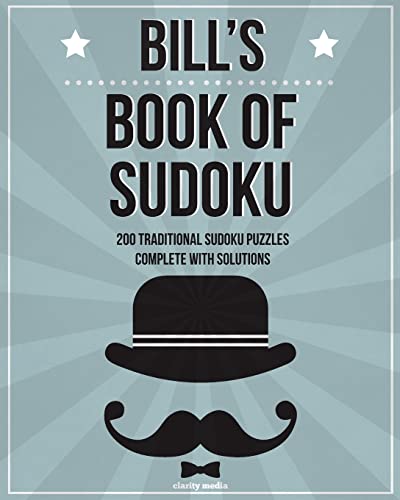 Bill's Book Of Sudoku: 200 traditional sudoku puzzles in easy, medium & hard
