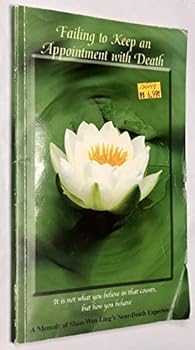 Paperback Failing to Keep an Appointment with Death: A Memoir of Shan-Wen Ling's Near-Death Experience Book