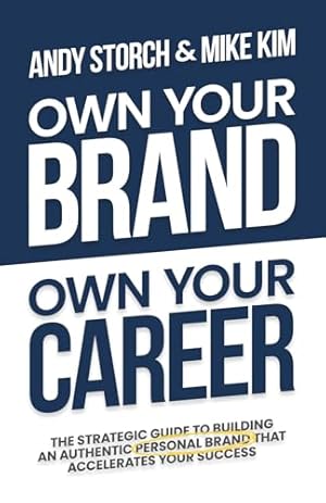 Book cover Own Your Brand, Own Your Career: The Definitive Guide to Building an Authentic Personal Brand That Accelerates Your Success