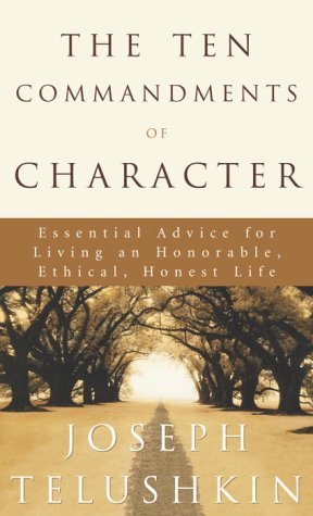 The Ten Commandments of Character: Essential Advice for Living an Honorable, Ethical, Honest Life by Joseph Telushkin (2003-08-26)