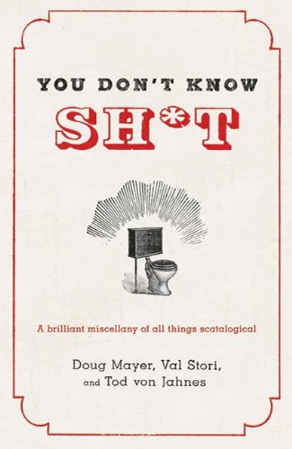 Télécharger You Don't Know Sh*t: A Brilliant Miscellany of All Things Scatological (English Edition) Livre PDF Gratuit