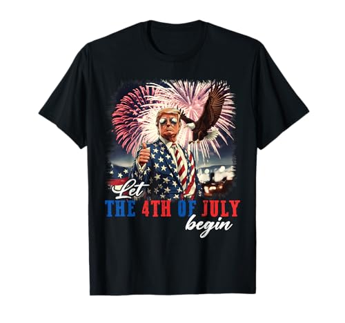 Let The 4th of July Begin Independence Day Trump USA Flag T-Shirt