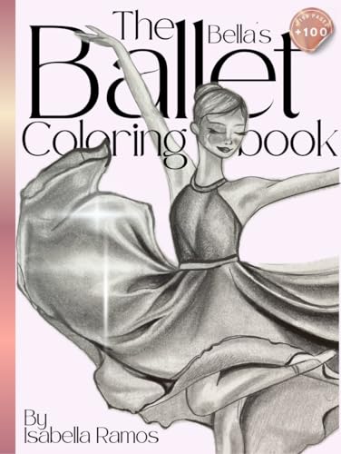 The Bella´s Ballet Coloring Book: Premium Hardcover Edition for Adult Coloring book, Stress Relief and Mindfulness, a perfect Gift for Ballet Lovers.