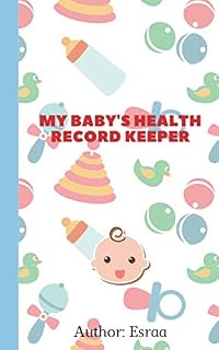 My Baby's Health Record Keeper: Baby Logbook for immunization record, baby growth chart, doctor visit record