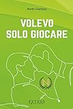 Volevo Solo Giocare - 2