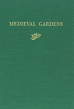 Medieval Gardens (Dumbarton Oaks Colloquium Series in the History of Landscape Architecture)