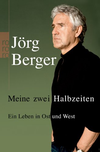 Meine zwei Halbzeiten: Ein Leben in Ost und West Meine zwei Halbzeiten: Ein Leben in Ost und West
