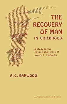 The Recovery of Man in Childhood: A Study in the Educational Work of Rudolf Steiner