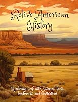 Relive American History: A coloring book with historical facts, landmarks and illustrations B0C87M68BK Book Cover