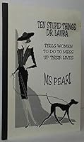 Ten Stupid Things Dr. Laura Tells Women to do to Mess up Their Lives 1892896540 Book Cover