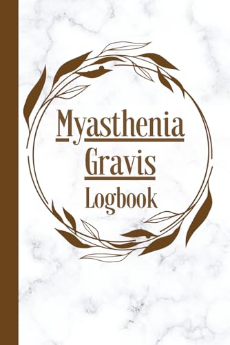 Myasthenia Gravis Logbook: Symptom Tracker for Pain and Weakness, Guided Record Book for Daily Assessment of Mood, Sleep, Activity, Medication, Chronic Disease Management