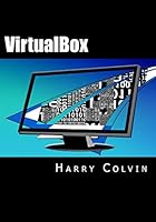 Virtualbox: An Ultimate Guide Book on Virtualization with Virtualbox 1522769889 Book Cover