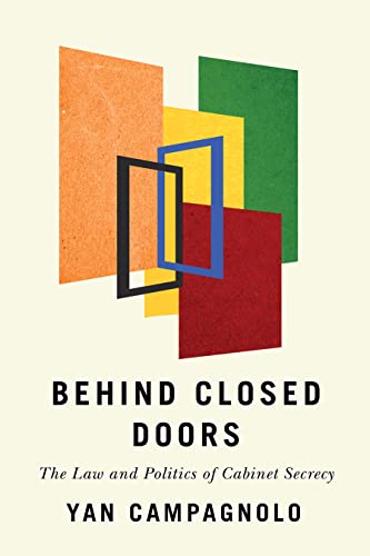 Behind Closed Doors: The Law and Politics of Cabinet Secrecy (English Edition)
