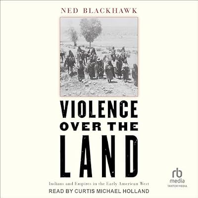 Violence over the Land: Indians and Empires in the Early American West