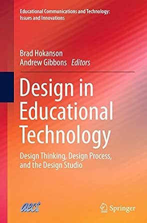 Design in Educational Technology: Design Thinking, Design Process, and the Design Studio: 1 Softcover reprint of the original 1st ed. 2014 Edition Design in Educational Technology: Design Thinking, Design Process, and the Design Studio: 1 Softcover reprint of the original 1st ed. 2014 Edition book cover