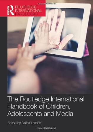 The Routledge International Handbook of Children, Adolescents and Media The Routledge International Handbook of Children, Adolescents and Media book cover
