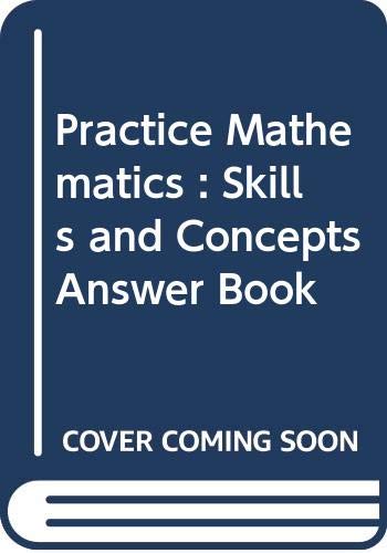 PRACTICE MATHEMATICS : SKILLS AND CONCEPTS ANSWER BOOK By Marguerite Fredrick