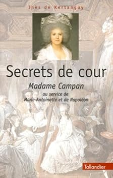 Paperback Secrets de cour: Madame Campan au service de Marie-Antoinette et de Napoléon [French] Book