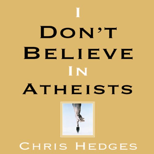 I Don't Believe in Atheists Audiolivro Por Chris Hedges capa