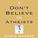 I Don't Believe in Atheists