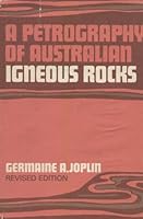 A Petrography of Australian Igneous Rocks: Including Material from the Territory of Papua and New Guinea 0207122784 Book Cover