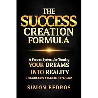 THE SUCCESS CREATION FORMULA Audiobook By Simon Bedros cover art
