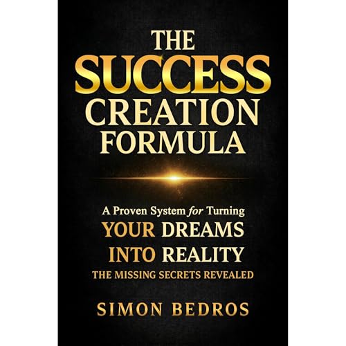 THE SUCCESS CREATION FORMULA Audiobook By Simon Bedros cover art