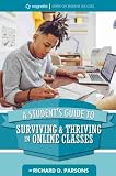 A Student's Guide to Surviving and Thriving in Online Classes