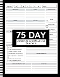 75 Day Journal and Challenge Tracker: Build Discipline, Mental Toughness and Powerful Habits in 75 Days