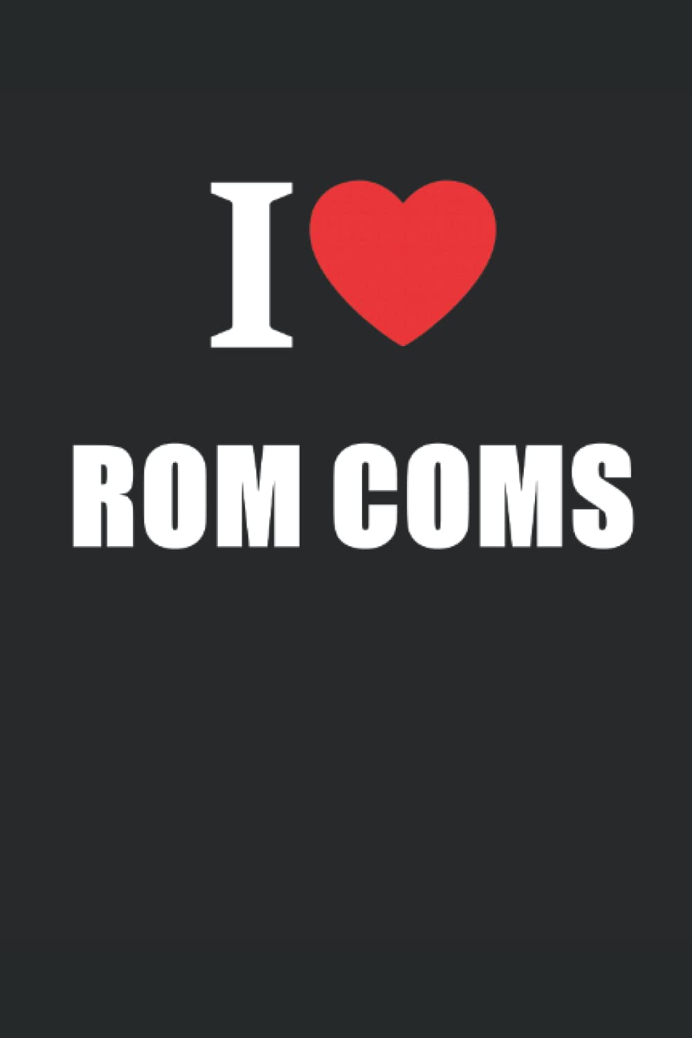 I Love Rom Coms: Journal Style Notebooks