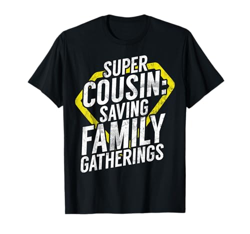 Super Cousin: Saving Family Gatherings Cousin T-Shirt