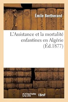 Paperback L'Assistance Et La Mortalité Enfantines En Algérie, Par Le Docteur É. Bertherand, [French] Book