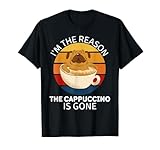 Vintage Pug I'm The Reason The Cappuccino Is Gone