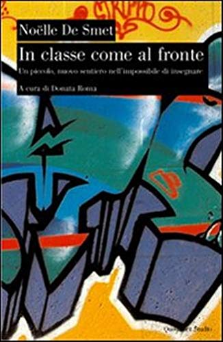 In Classe Come Al Fronte. Un Nuovo Sentiero Nell'impossibile Dell'insegnare