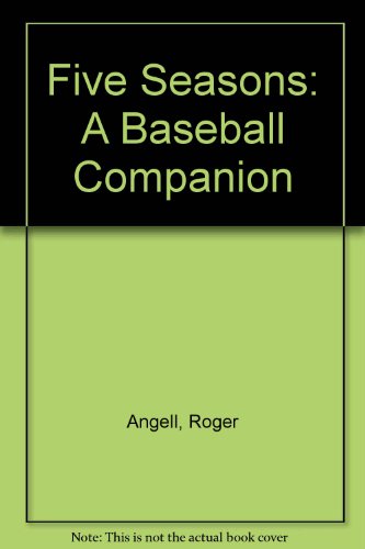 Five Seasons: A Baseball Companion 0671656929 Book Cover