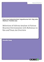 Behaviour of Salivary Amylase in Various Reaction Environments with Reference to Km and Vmax. An Overview 3668458421 Book Cover