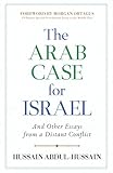 The Arab Case for Israel: And Other Essays from a Distant Conflict