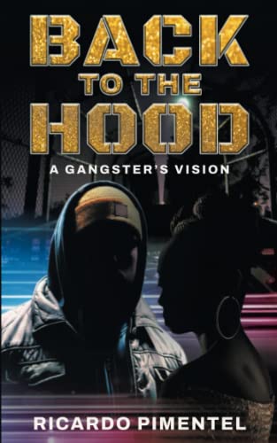 Back To The Hood: A Gangsta's Vision