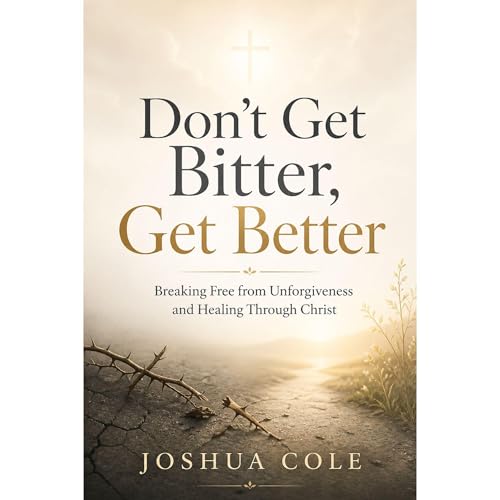 Don&rsquo;t Get Bitter, Get Better Audiolibro Por Joshua Cole arte de portada
