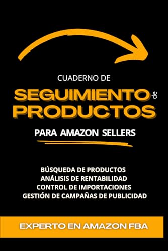 Amazon FBA. Cuaderno de Seguimiento de Productos para Amazon Sellers: Plantillas para Búsqueda de Productos, Análisis de Rentabilidad, Control de Importaciones y Gestión de Publicidad