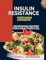 INSULIN RESISTANCE VEGETARIAN COOKBOOK: Nourishing Recipes for a Healthier You. B0D8773PYH Book Cover