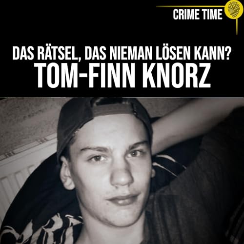 『7 Minuten, die keiner versteht… Warum musste Tom-Finn Knorz sterben? | Crime Time』のカバーアート
