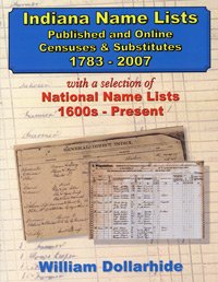 Hardcover Indiana Name Lists: Published and Online Censuses & Substitutes, 1783-2007: With an Added Bibliography of National Name Lists, 1600s-Prese Book